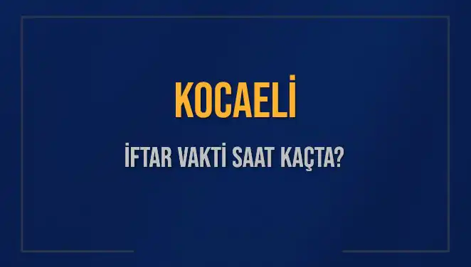 Kocaeli'de İftar Vakti Ne Zaman? Detaylı İpuçları Burada!