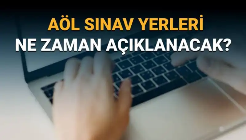 AÖL 3. Dönem Sınav Yerleri Açıklandı! Son Gelişmeleri Kaçırmayın
