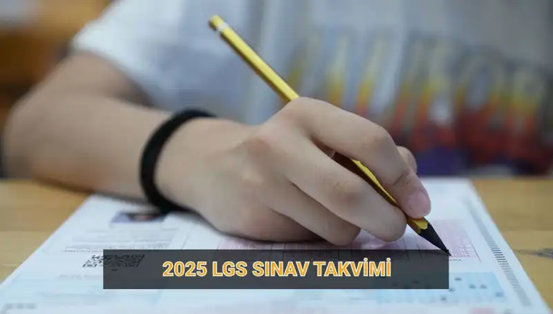 LGS 2025 Takvimi Açıklandı: Başvuru ve Sınav Tarihleri Ne Zaman?