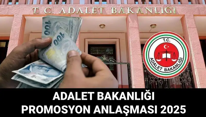 Adalet Bakanlığı Promosyon Anlaşması 2025: Beklentiler ve Detaylar