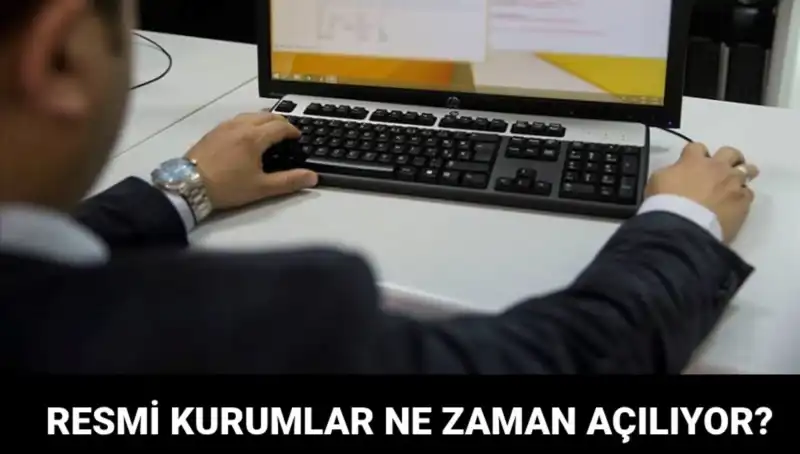 Resmi Kurumlar Ne Zaman Açılıyor? Günlük Çalışma Saatleri