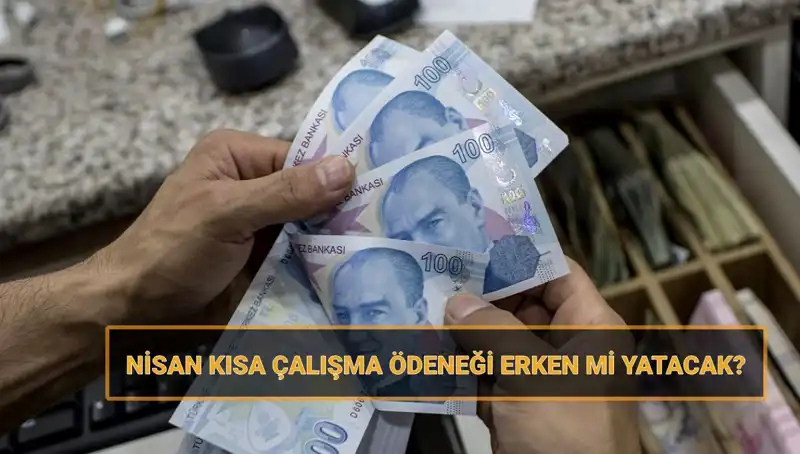Kısa Çalışma Ödeneği Bayramda Hesaplara Erken Yatacak mı?