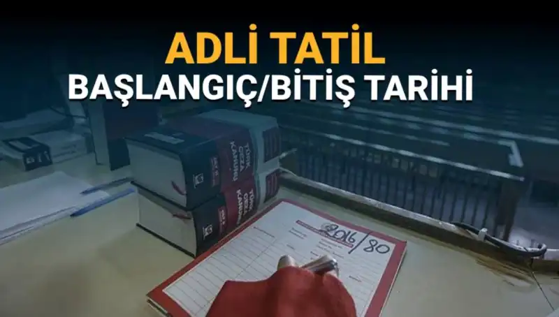 Adli Tatil Ne Zaman Başlıyor? İşte Tüm Detayları
