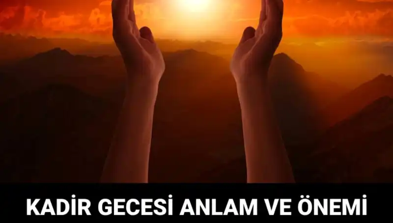 Kadir Gecesi'nin Gizemi: Ne Oluyor ve Neden Bu Kadar Önemli?
