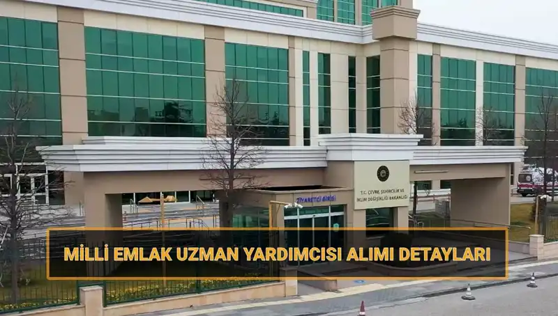 2025 Yılında Milli Emlak Uzman Yardımcısı Alımı İçin Başvurular Başlıyor!
