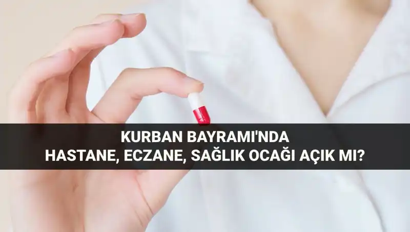 Kurban Bayramı'nda Hastaneler ve Eczaneler Açık mı?