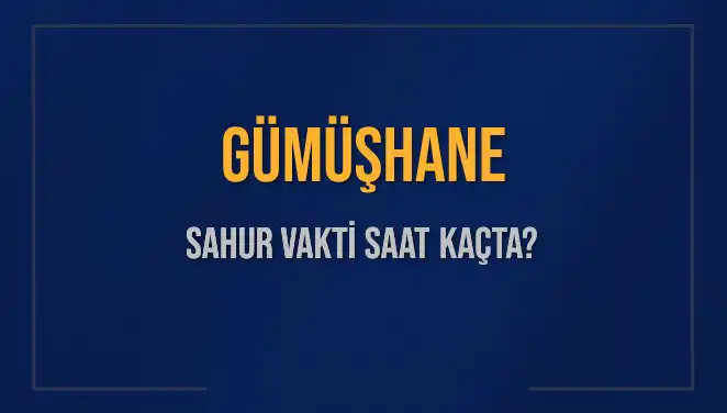 Gümüşhane'de Sahur Vakti: İmsak Süresi ve Detaylar